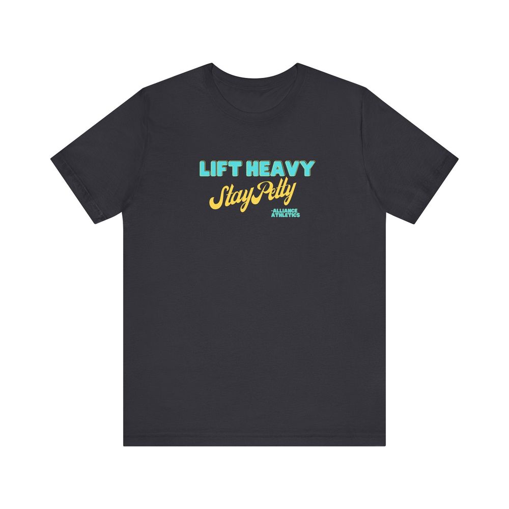 Lift Heavy, Stay Petty Tee